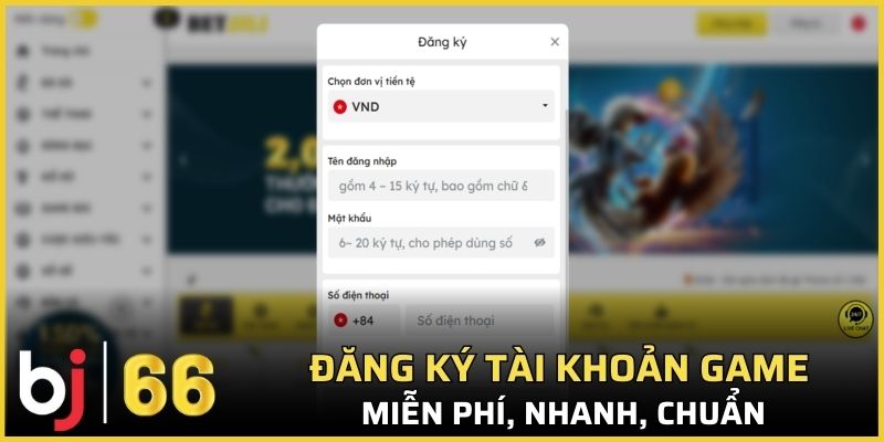 Đăng ký tài khoản game miễn phí, nhanh, chuẩn
