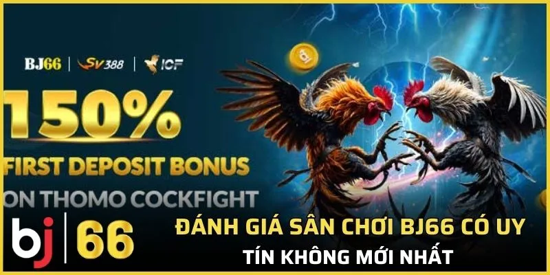 Đánh giá sân chơi Bj66 có uy tín không mới nhất 