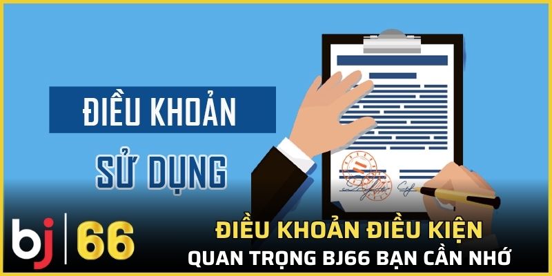 Điều khoản điều kiện quan trọng Bj66 bạn cần nhớ